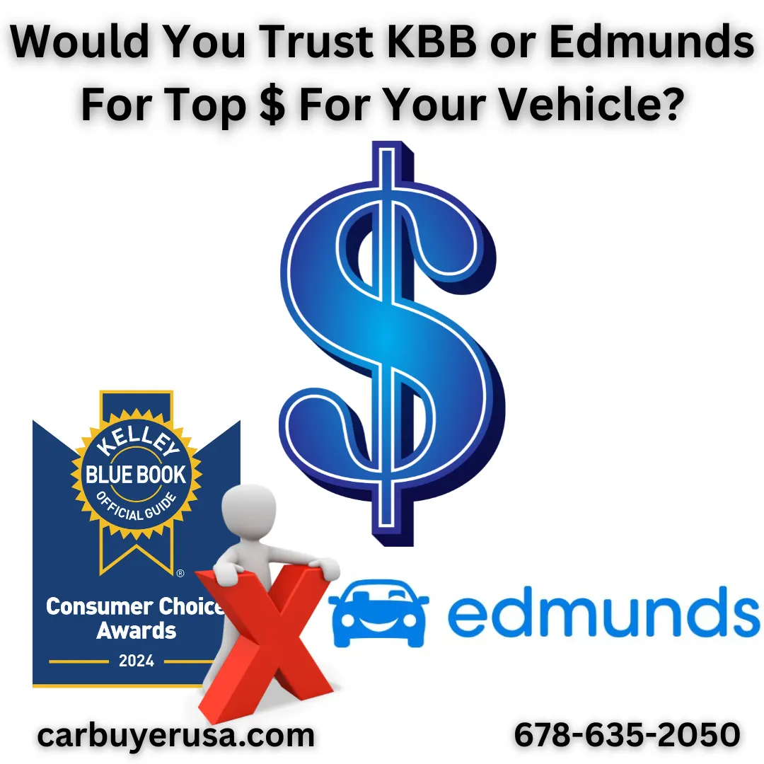 Car Buyer USA - Would you trust KBB or Edmunds for top $ for your vehicle? Car Buyer USA - Would you trust KBB or Edmunds for top $ for your vehicle?